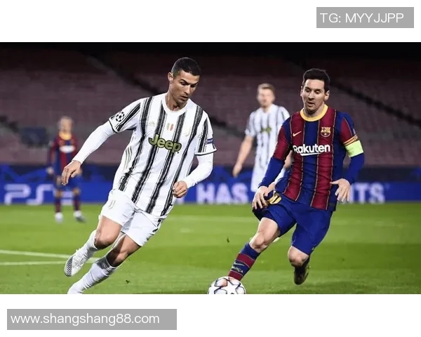 梅西领衔全球足坛明星阵容 解读世界级球员如何塑造现代足球新格局